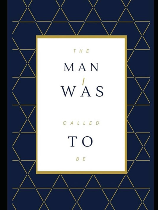 The Man I Was Called To Be